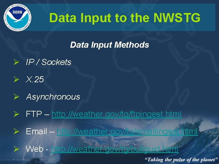 Data Input to the NWSTG Data Input Methods Ø IP / Sockets Ø X.