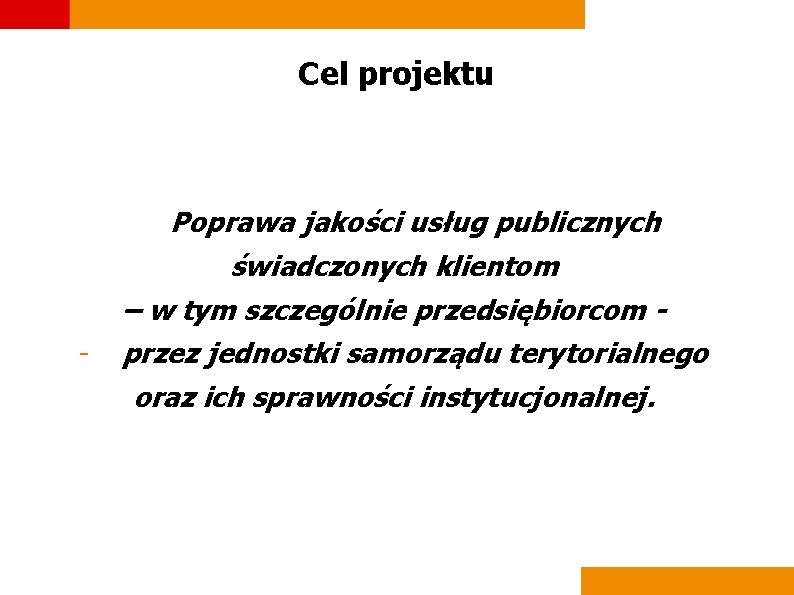 Cel projektu - Poprawa jakości usług publicznych świadczonych klientom – w tym szczególnie przedsiębiorcom