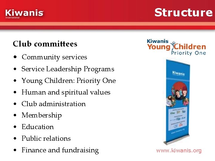 Structure Club committees • Community services • Service Leadership Programs • Young Children: Priority