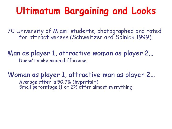 Ultimatum Bargaining and Looks 70 University of Miami students, photographed and rated for attractiveness