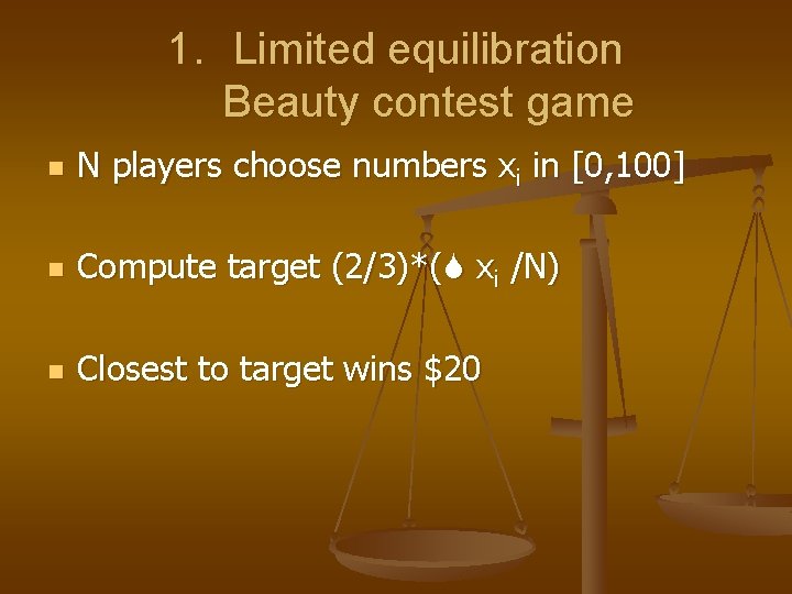 1. Limited equilibration Beauty contest game n N players choose numbers xi in [0,