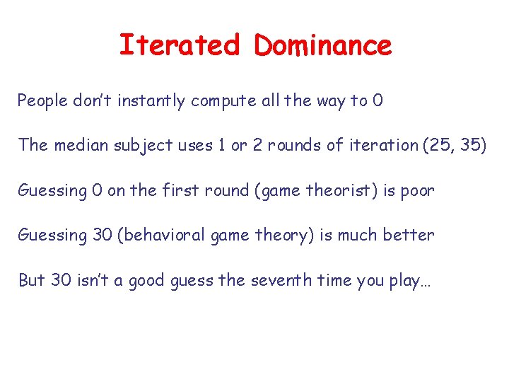 Iterated Dominance People don’t instantly compute all the way to 0 The median subject