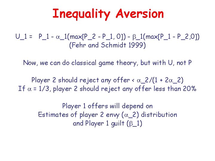 Inequality Aversion U_1 = P_1 - _1(max[P_2 - P_1, 0]) - _1(max[P_1 - P_2,