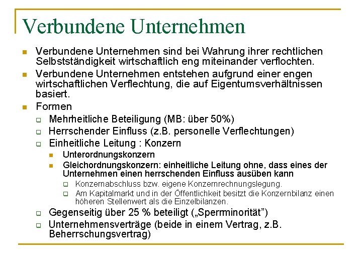 Verbundene Unternehmen n Verbundene Unternehmen sind bei Wahrung ihrer rechtlichen Selbstständigkeit wirtschaftlich eng miteinander