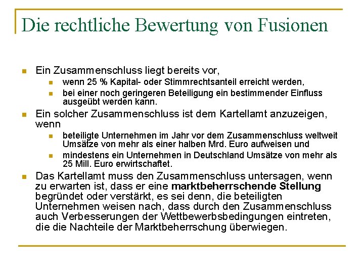 Die rechtliche Bewertung von Fusionen n Ein Zusammenschluss liegt bereits vor, n n n