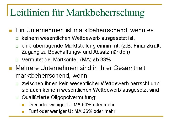 Leitlinien für Martkbeherrschung n Ein Unternehmen ist marktbeherrschend, wenn es q q q n