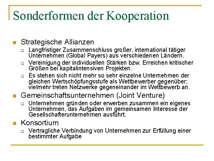 Sonderformen der Kooperation n Strategische Allianzen q q q n Gemeinschaftsunternehmen (Joint Venture) q