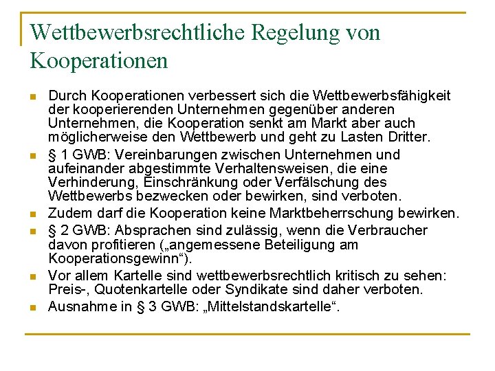 Wettbewerbsrechtliche Regelung von Kooperationen n n n Durch Kooperationen verbessert sich die Wettbewerbsfähigkeit der