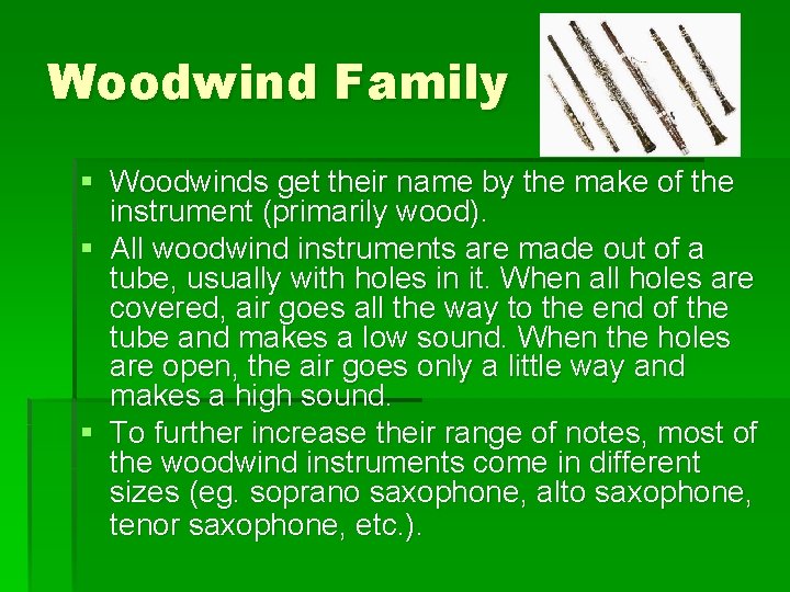 Woodwind Family § Woodwinds get their name by the make of the instrument (primarily