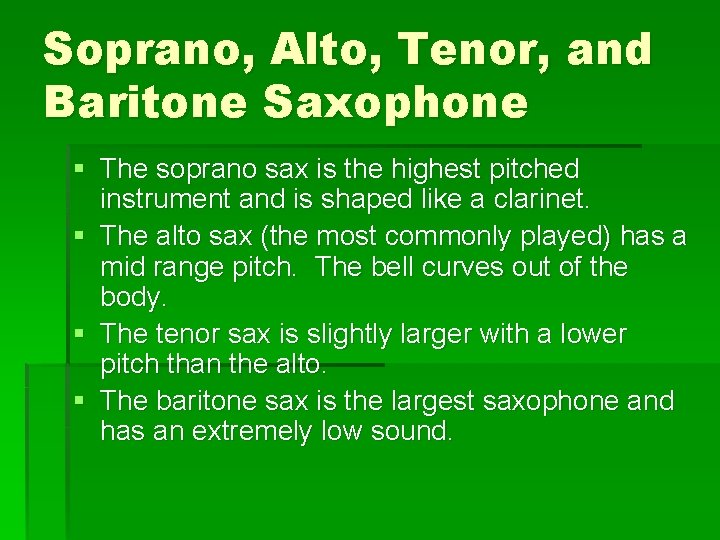 Soprano, Alto, Tenor, and Baritone Saxophone § The soprano sax is the highest pitched Soprano, Alto, Tenor, and Baritone Saxophone § The soprano sax is the highest pitched