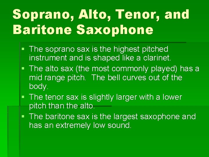 Soprano, Alto, Tenor, and Baritone Saxophone § The soprano sax is the highest pitched