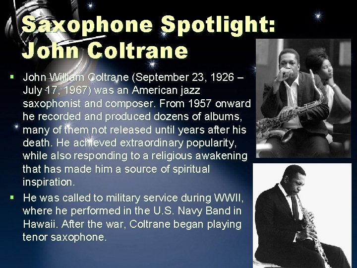 Saxophone Spotlight: John Coltrane § John William Coltrane (September 23, 1926 – July 17, Saxophone Spotlight: John Coltrane § John William Coltrane (September 23, 1926 – July 17,