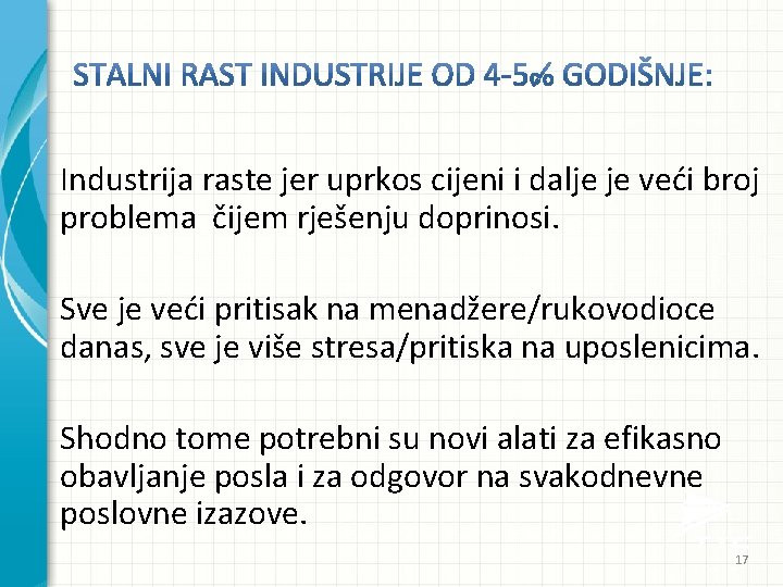 Industrija raste jer uprkos cijeni i dalje je veći broj problema čijem rješenju doprinosi.