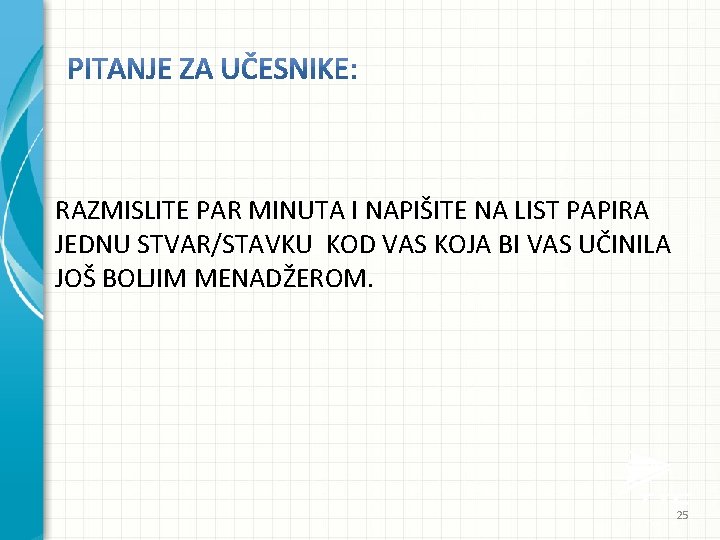 RAZMISLITE PAR MINUTA I NAPIŠITE NA LIST PAPIRA JEDNU STVAR/STAVKU KOD VAS KOJA BI