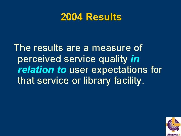 2004 Results The results are a measure of perceived service quality in relation to