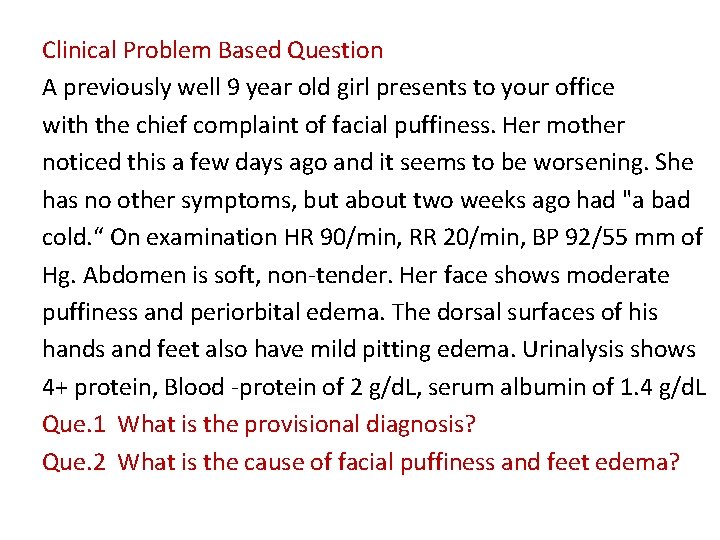 Clinical Problem Based Question A previously well 9 year old girl presents to your