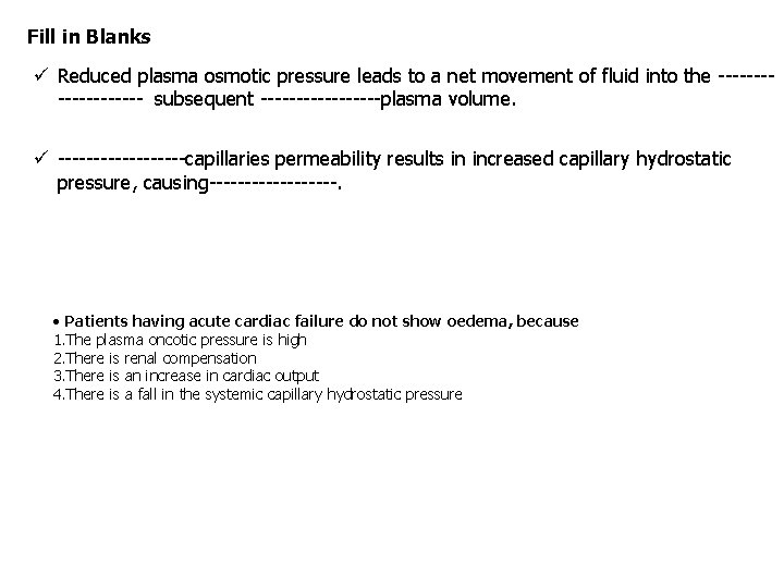 Fill in Blanks ü Reduced plasma osmotic pressure leads to a net movement of