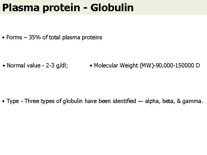Plasma protein - Globulin • Forms – 35% of total plasma proteins • Normal
