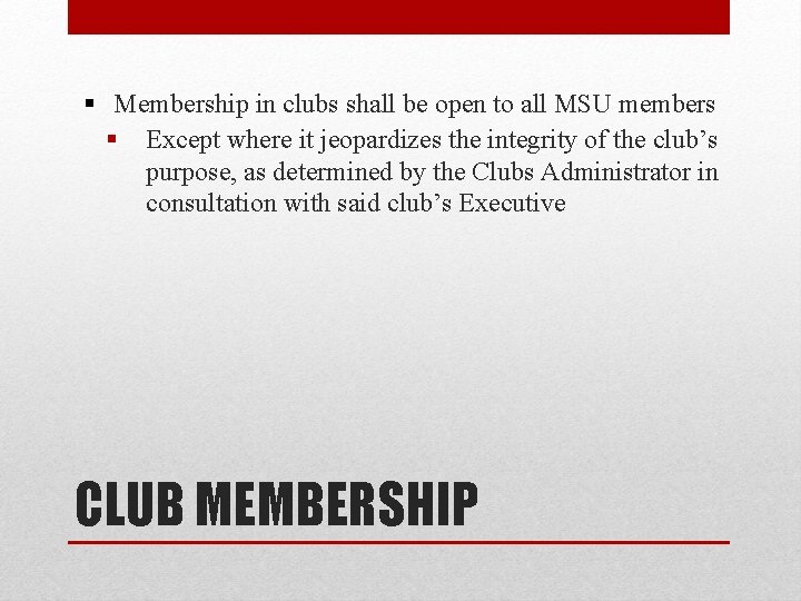 § Membership in clubs shall be open to all MSU members § Except where