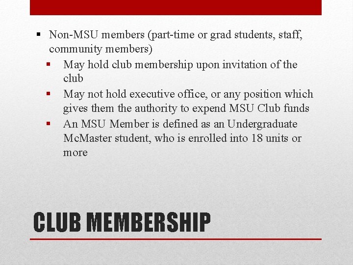 § Non-MSU members (part-time or grad students, staff, community members) § May hold club