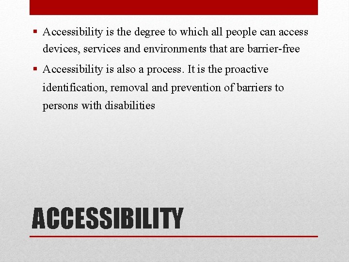 § Accessibility is the degree to which all people can access devices, services and