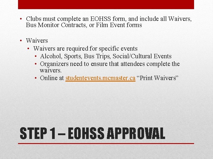  • Clubs must complete an EOHSS form, and include all Waivers, Bus Monitor