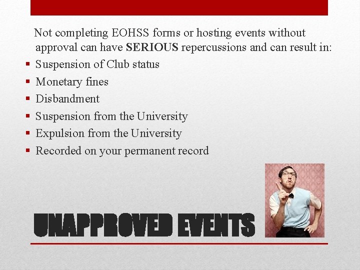  Not completing EOHSS forms or hosting events without approval can have SERIOUS repercussions