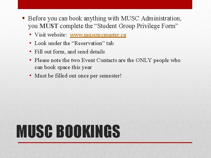 § Before you can book anything with MUSC Administration, you MUST complete the “Student