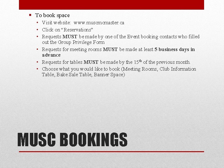 § To book space • Visit website: www. muscmcmaster. ca • Click on “Reservations”