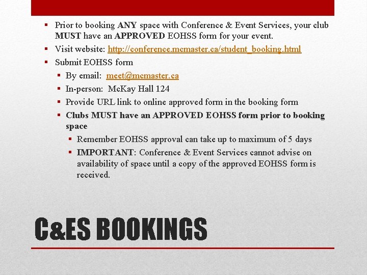 § Prior to booking ANY space with Conference & Event Services, your club MUST