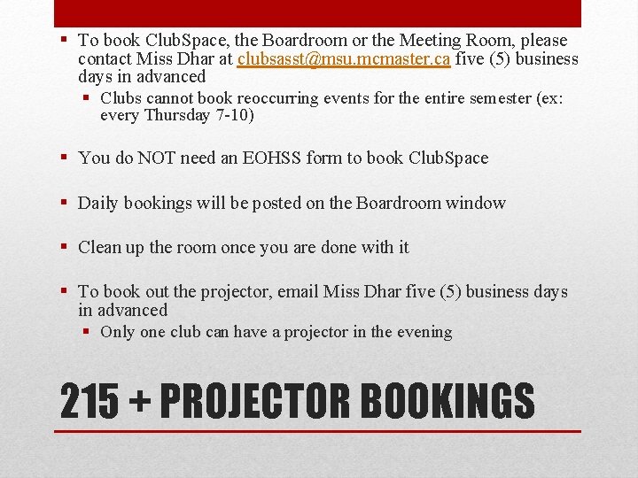 § To book Club. Space, the Boardroom or the Meeting Room, please contact Miss