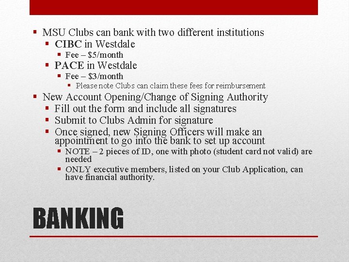 § MSU Clubs can bank with two different institutions § CIBC in Westdale §