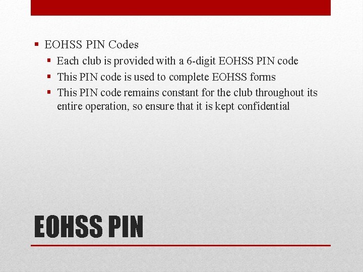 § EOHSS PIN Codes § Each club is provided with a 6 -digit EOHSS