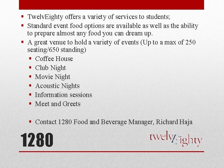 § Twelv. Eighty offers a variety of services to students; § Standard event food