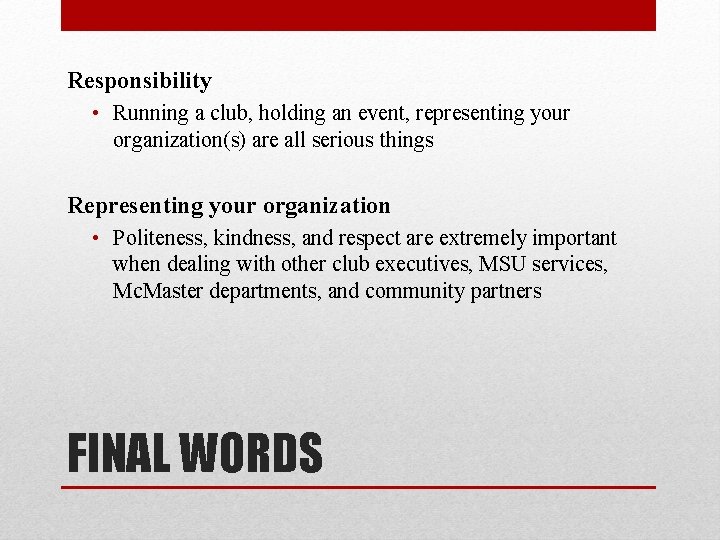 Responsibility • Running a club, holding an event, representing your organization(s) are all serious