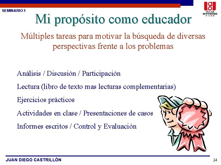 SEMINARIO SOBRE ESTUDIO DE CASOS Mi propósito como educador Múltiples tareas para motivar la