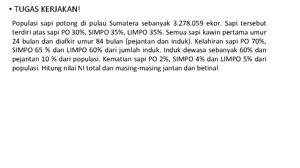  • TUGAS KERJAKAN! Populasi sapi potong di pulau Sumatera sebanyak 3. 278. 059