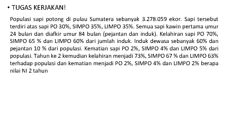  • TUGAS KERJAKAN! Populasi sapi potong di pulau Sumatera sebanyak 3. 278. 059