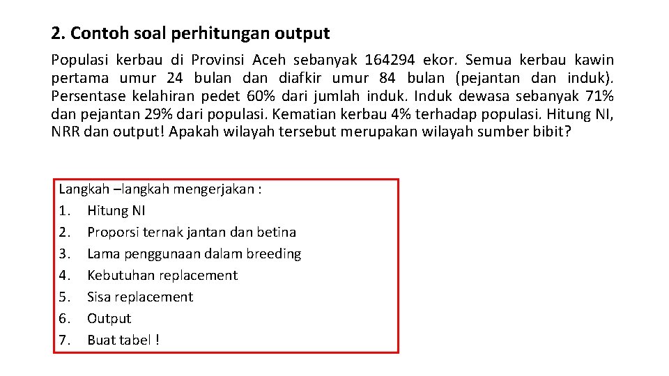 2. Contoh soal perhitungan output Populasi kerbau di Provinsi Aceh sebanyak 164294 ekor. Semua