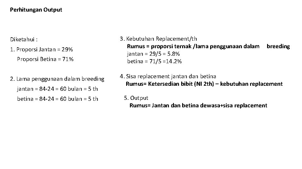 Perhitungan Output Diketahui : 1. Proporsi Jantan = 29% Proporsi Betina = 71% 2.