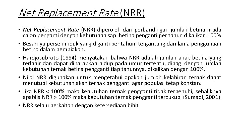 Net Replacement Rate (NRR) • Net Replacement Rate (NRR) diperoleh dari perbandingan jumlah betina