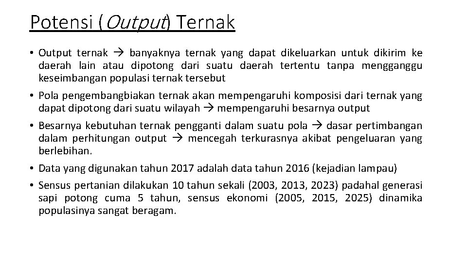 Potensi (Output) Ternak • Output ternak banyaknya ternak yang dapat dikeluarkan untuk dikirim ke