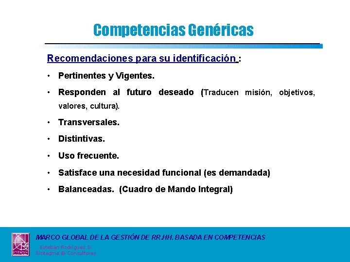 Competencias Genéricas Recomendaciones para su identificación : • Pertinentes y Vigentes. • Responden al