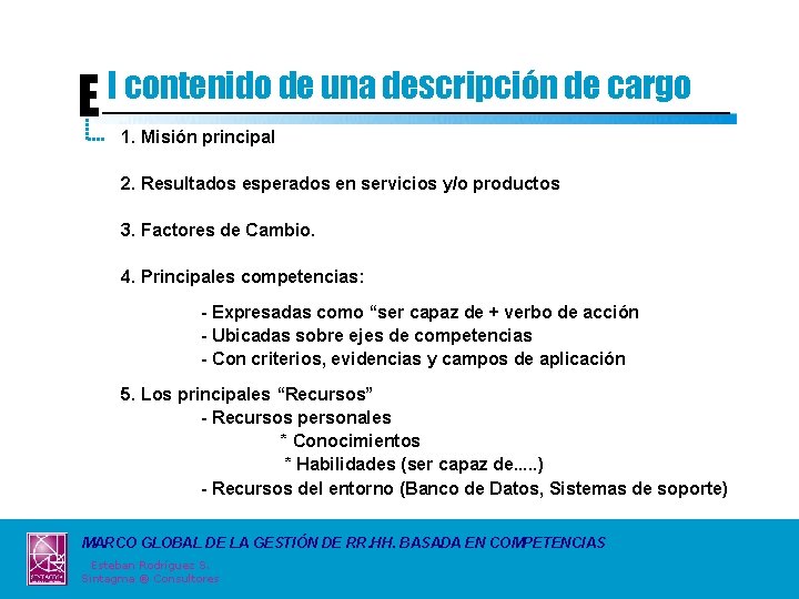 E l contenido de una descripción de cargo 1. Misión principal 2. Resultados esperados