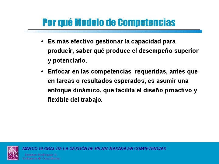 Por qué Modelo de Competencias • Es más efectivo gestionar la capacidad para producir,
