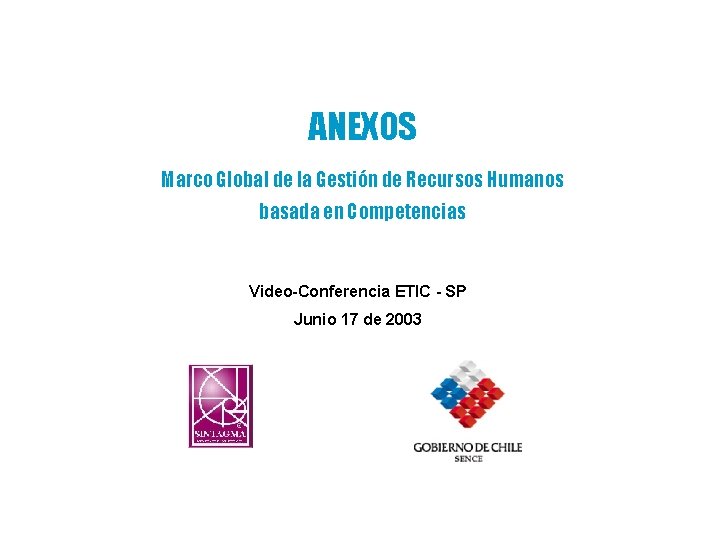 ANEXOS Marco Global de la Gestión de Recursos Humanos basada en Competencias Video-Conferencia ETIC