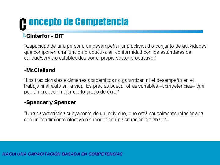 oncepto de Competencia C • Cinterfor - OIT “Capacidad de una persona de desempeñar