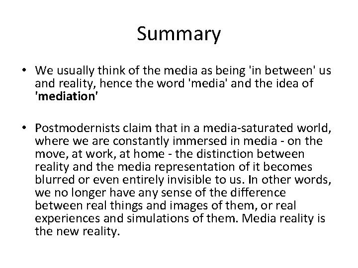 Summary • We usually think of the media as being 'in between' us and