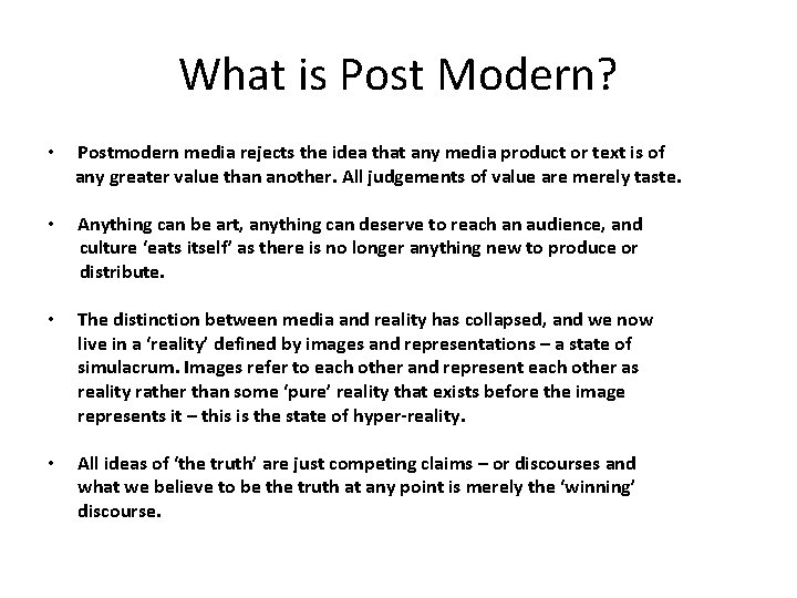 What is Post Modern? • Postmodern media rejects the idea that any media product