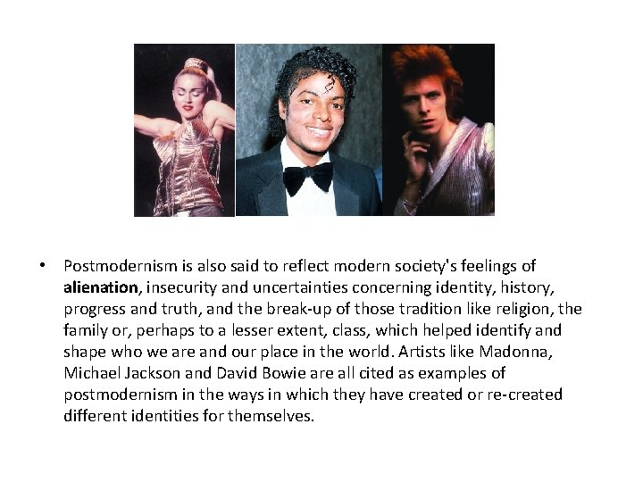  • Postmodernism is also said to reflect modern society's feelings of alienation, insecurity